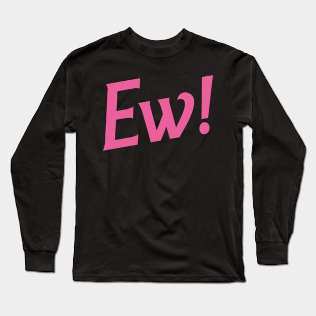 EW! Long Sleeve T-Shirt by thecaoan